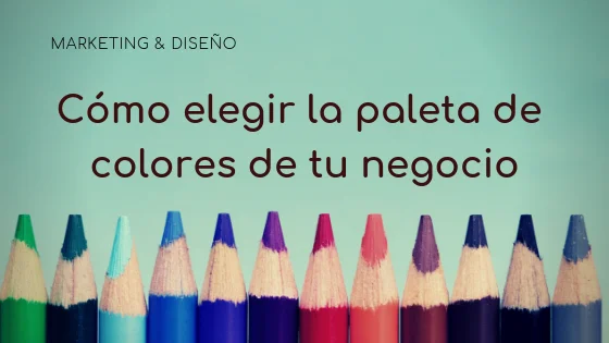 Como elegir la paleta de colores de tu negocio