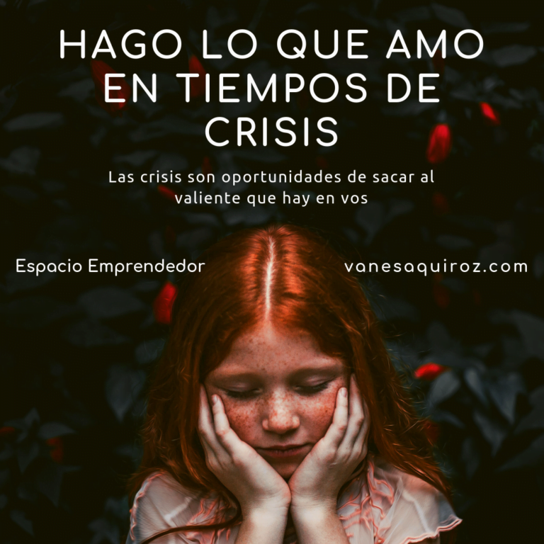 Hago lo que amo en tiempos de crisis